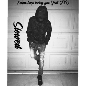I'mma keep loving you (feat. JXI) (Slowed + Reverb) (Explicit)