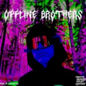 Offline Brothers (Prod. Cxrsxdhxll) [Explicit]