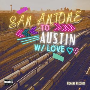 San Antone to Austin W/LOVE (Explicit)