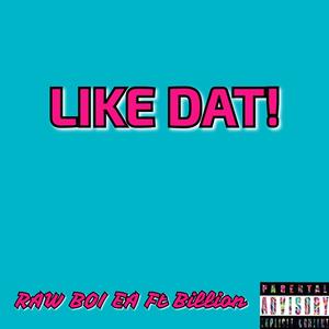 Like Dat! (feat. Billion) [Explicit]