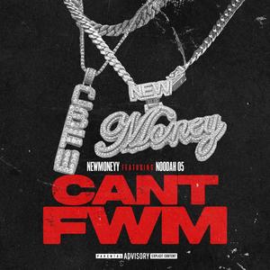 Cant Fwm (feat. Noodah 05) (Explicit)