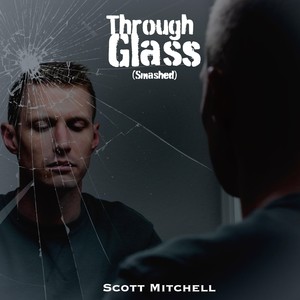 Through Glass (Smashed)