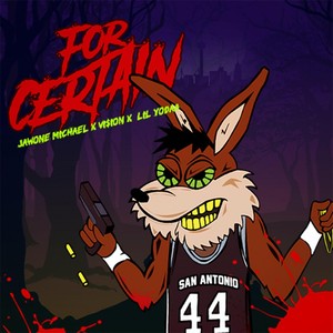 For Certain (feat. Vi$ion & Lil Yodaa) [Explicit]