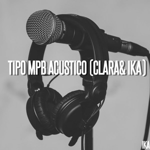TIPO MPB ACUSTICO(CLARA & IKA)