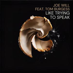 Like trying to speak (feat. Tom Burgess)