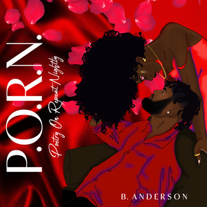 P.O.R.N. Poetry On Repeat Nightly (Explicit)