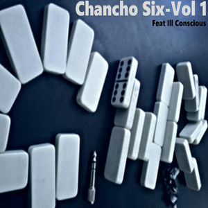 Chancho Six, Vol. 1 (feat. ill conscious) [Explicit]