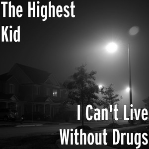 I Can't Live Without Drugs