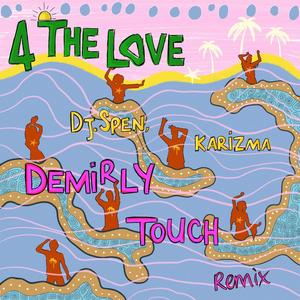 4 The Love (feat. Dj Spen & Karizma) [Demirly Touch Remix] [Explicit]