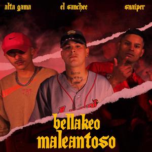 BELLAKEO MALEANTOSO (feat. ALTA GAMA & SNAIPER)