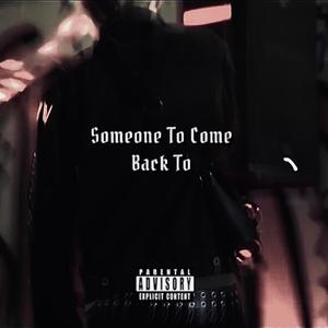 Someone To Come Back To (Explicit)