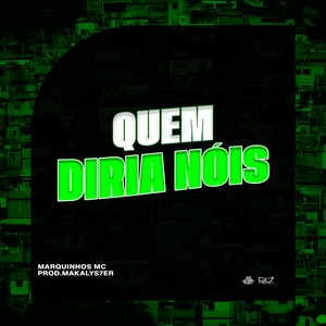 Quem Diria nóis (Explicit)