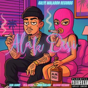 ALAK DESI (feat. Real Bling, Carl Canny, John Oakland & Blessed Freeman) (Explicit)
