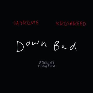 Down Bad (feat. JayRome) (Explicit)