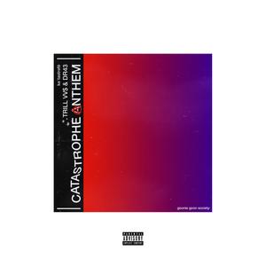 Catastrophe Anthem (feat. GG$ DR43 & GG$ Pink Molly 777) (Explicit)