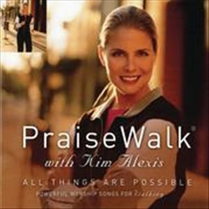 All Things Are Possible (PraiseWalk with Kim Alexis)