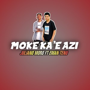 MOKE KA'E AZI