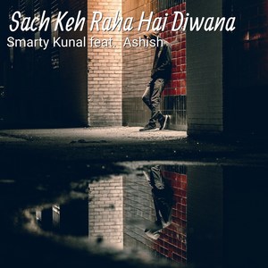 Sach Keh Raha Hai Diwana (feat. Ashish)