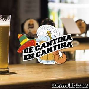 De Cantina En Cantina / Rayito De Luna