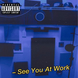 See You At Work (Explicit)