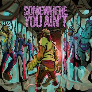 SOMEWHERE YOU AIN'T (Explicit)