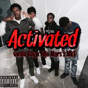 Activated (feat. Gwala Boy & Mk3) [Explicit]