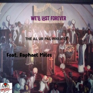 WE'LL LAST FOREVER (feat. Raphael Miles)