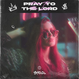 Pray To The Lord (Explicit)