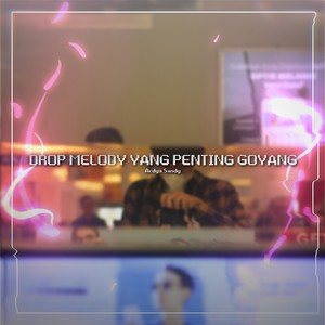 DROP MELODY YANG PENTING GOYANG (1|Explicit)