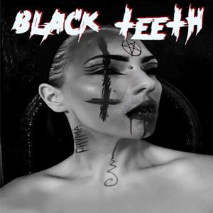 Black Teeth