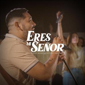 Eres mi Señor (feat. Estiven Vallenilla)