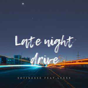 Late night drive (feat. LEXXX KAMPANTE)