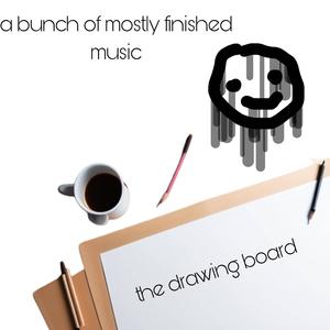 The Drawing Board: A Bunch of Mostly Finished Music (Explicit)