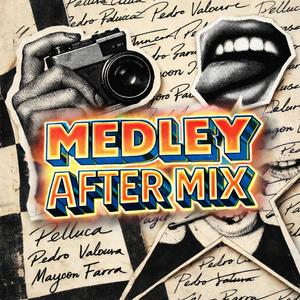 Medley After Mix (feat. Pedro Valoura & Maycon Farra)