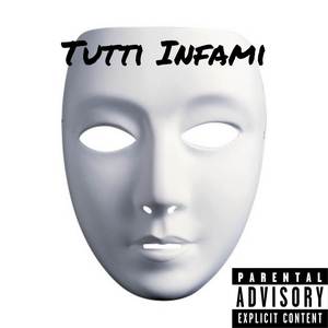 Tutti Infami (Explicit)