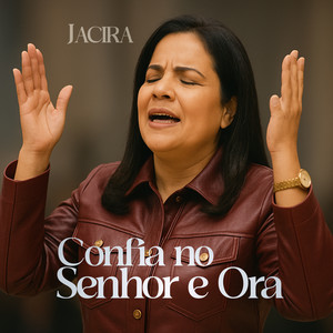 Confia no Senhor e Ora