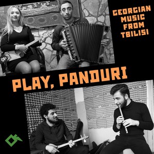 Play, Panduri. Georgian Music from Tbilisi