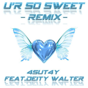 U'r So Sweet (feat. Deity Walter) [remix]