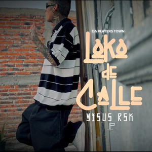 Loko de Calle (Explicit)