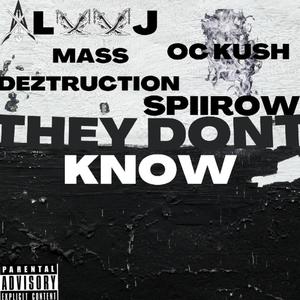They Don't Know (feat. Alxx J, OC Kush & Spiirow) (Explicit)
