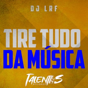 TIRE TUDO DA MÚSICA (Explicit)