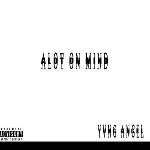 Alot on mind
