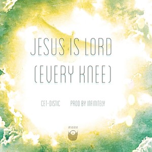 Jesus is Lord (Every Knee)