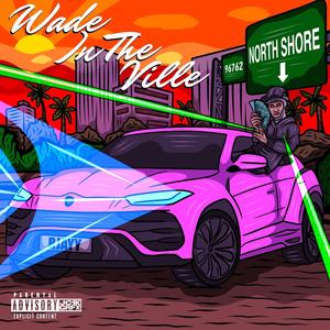 Wade In The Ville (Explicit)