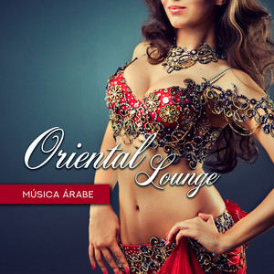 Oriental Lounge - Música Árabe Sensual para Dança do Ventre