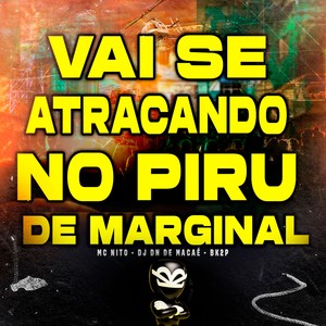 VAI SE ATRACANDO NO PIRU DE MARGINAL (Explicit)
