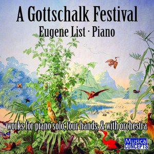 A Gottschalk Festival: Works for Piano Solo, Four Hands, & with Orchestra