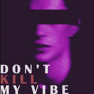 Don't kill my vibe (feat. Daeyon & Pranjal) (Explicit)