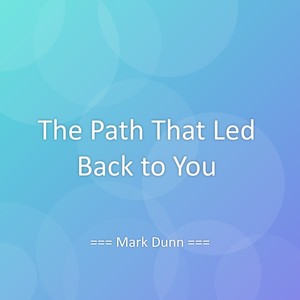 The Path That Led Back to You