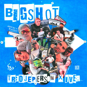 BIGSHOT (Tredjeperson x IVER) [Explicit]